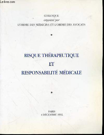 COLLOQUE : RISQUE THERAPEUTIQUE ET RESPONSABILITE MEDICALE.