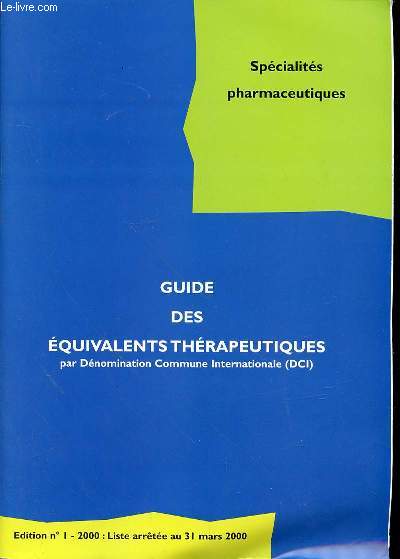 GUIDE DES EQUIVALENTS THERAPEUTIQUES PAR DENOMINATION COMMUNE INTERNATIONALE - SPECIALITES PHARMACEUTIQUES.