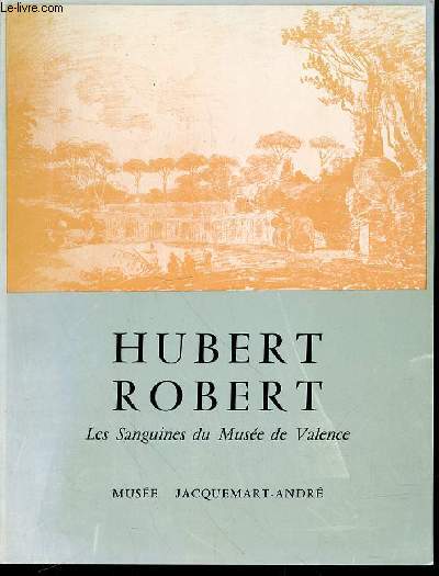 HUBERT ROBERT : LES SANGUINES DU MUSEE DE VALENCE.