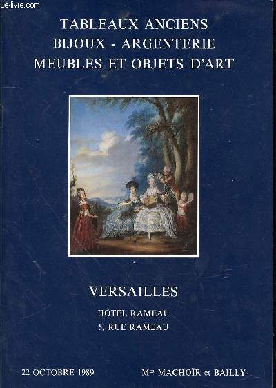 CATALOGUE DE VENTE AUX ENCHERES : TABLEAUX ANCIENS, BIJOUX, ARGENTERIE, MEUBLES ET OBJETS D'ART - VERSAILLES, HOTEL RAMEAU, 22 OCTOBRE 1989 A 14H00.