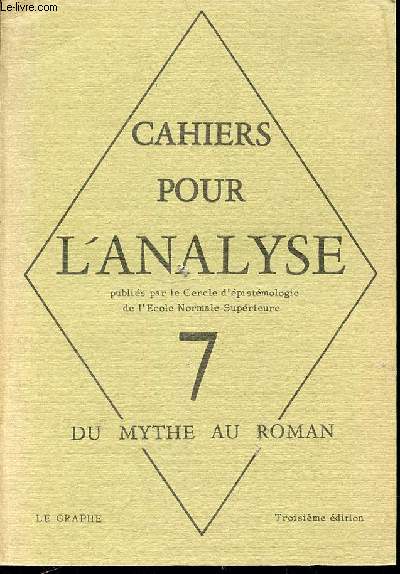 LES CAHIERS POUR L'ANALYSE N7 : DU MYTHE AU ROMAN - Grammaire d'Aragon de MILNER, Optique de Gombrowicz de REGNAULT, Sarrasine ou la castration personnifie de REBOUL, ETC.