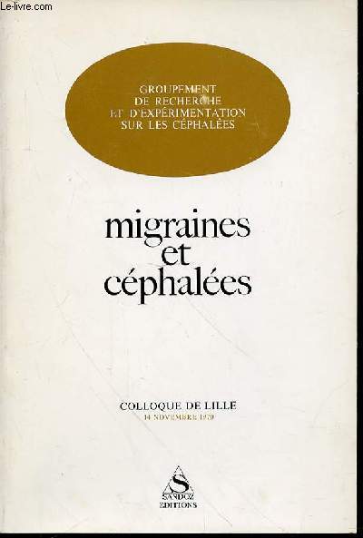 GROUPEMENT DE RECHERCHE ET D'EXPERIMENTATION SUR LES CEPHALEES - MIGRAINES ET CEPHALEES : COLLOQUE DE LILLE, 14 NOVEMBRE 1970.