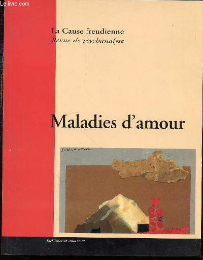 LA CAUSE FREUDIENNE N40 : REVUE DE PSYCHANALYSE - MALADIES D'AMOUR. Un rpertitoire sexuel de MILLER / L'amour de Dieu et du prochain de DI CIACCIA / Les paradoxes de l'amour de VINCIGUERA / Vertige de l'amour de BRIOLE / ETC.