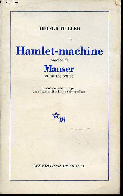 HAMLET-MACHINE - PRECEDE DE MAUSER ET AUTRES TEXTES.