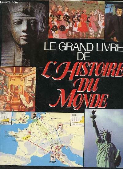 LE GRAND LIVRE DE L'HISTOIRE DU MONDE : ATLAS HISTORIQUE.