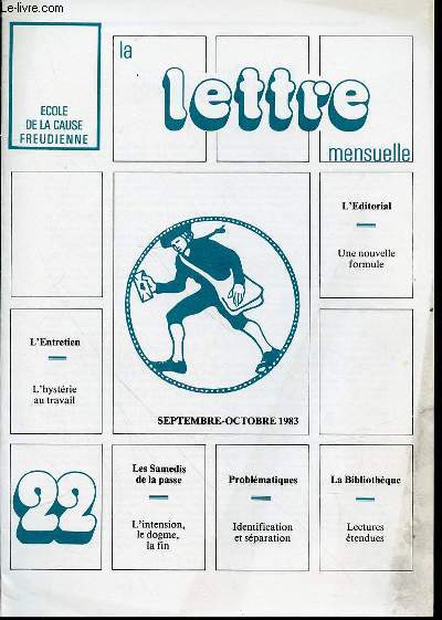 LA LETTRE MENSUELLE DE L'ECOLE DE LA CAUSE FREUDIENNE N22 - L'hystrie au travail / Fin de la cure de B. Lemerer / L o le dogme fait impasse de A. Tardits / Alination, sparation et psychose de J. Bouquier / Sur l'identification de G. Lemoine / ETC.