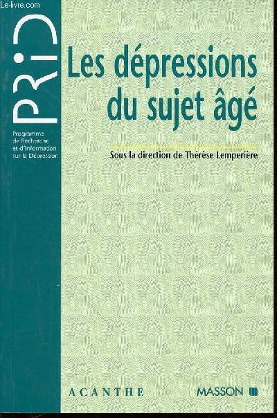 LES DEPRESSIONS DU SUJET AGE - PROGRAMME DE RECHERCHE ET D'INFORMATION SUR LA DEPRESSION.