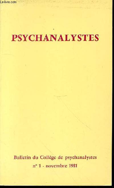 PSYCHANALYSTES N1 : BULLETIN DU COLLEGE DE PSYCHANALYSTES. Une association nouvelle de GEAHCHAN / L'autre-organisation de BELLER / Les psychanalystes et la TVA de LEVALLOIS / Le Bloc-Notes de la Psychanalyse de CIFALI / ETC.
