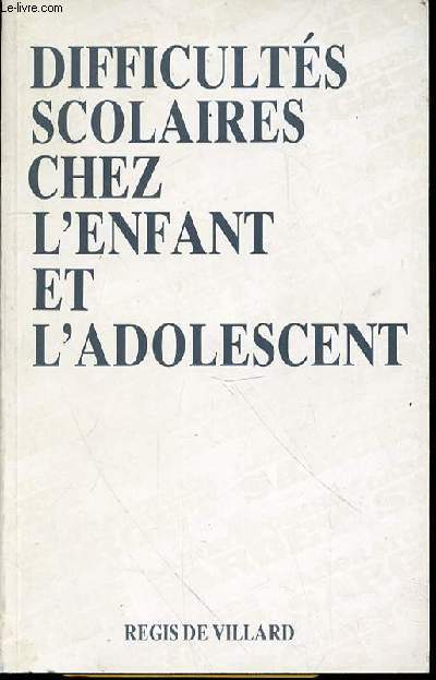 DIFFICULTES SCOLAIRES CHEZ L'ENFANT ET L'ADOLESCENT.