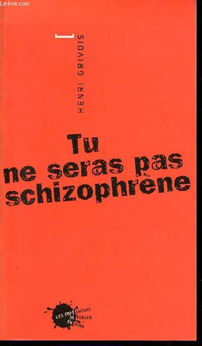 TU NE SERAS PAS SCHIZOPHRENE.