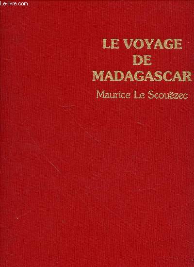 LE VOYAGE DE MADAGASCAR - PREFACE DE GWENC'HLAN LE SCOUEZEC.