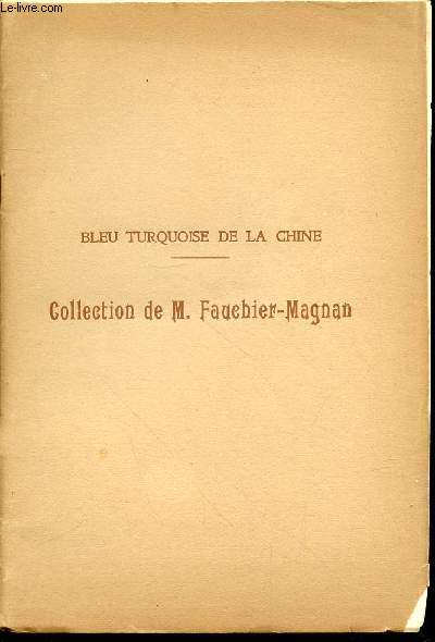 CATALOGUE DE VENTE AUX ENCHERES : BISCUITS BLEU TRUQUOISE DE LA CHINE DES DYNASTIES ET EPOQUES MING, KANGHI ET KIENLONG - HOTEL DROUOT, SALLE N11 / MERCREDI 13 JUIN 1928. COLLECTION DE MONSIEUR FAUCHIER-MAGNAN.
