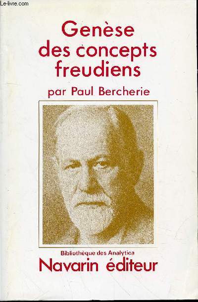 GENESE DES CONCEPTS FREUDIENS - BIBLIOTHEQUE DES ANALYTICA. LES FONDEMENTS DE LA CLINIQUE II.