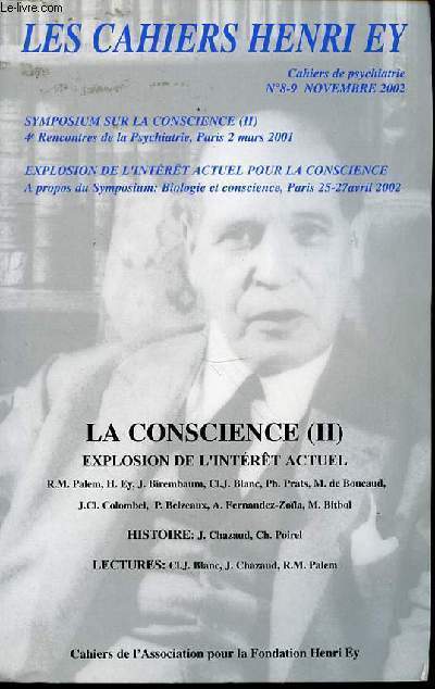 LES CAHIERS HENRI EY - CAHIERS DE PSYCHIATRIE N8-9 NOVEMBRE 2002. LA CONSCIENCE (II) : EXPLOSION DE L'INTEREL ACTUEL.
