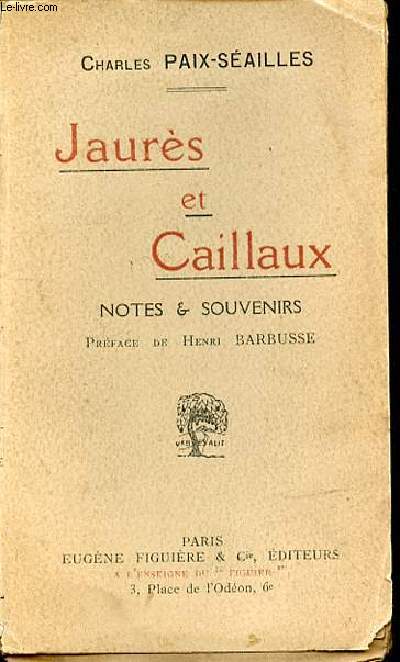 JAURES ET CAILLAUX : NOTES & SOUVENIRS - PREFACE DE HENRI BARBUSSE.