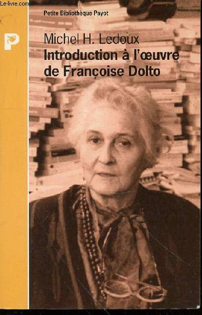 INTRODUCTION A L'OEUVRE DE FRANCOISE DOLTO - PETITE BIBLIOTHEQUE PAYOT N262.