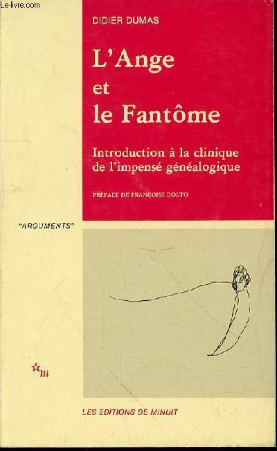 L'ANGE ET LE FANTOME - INTRODUCTION A LA CLINIQUE DE L'IMPENSE GENEALOGIQUE. PREFACE DE FRANCOISE DOLTO.