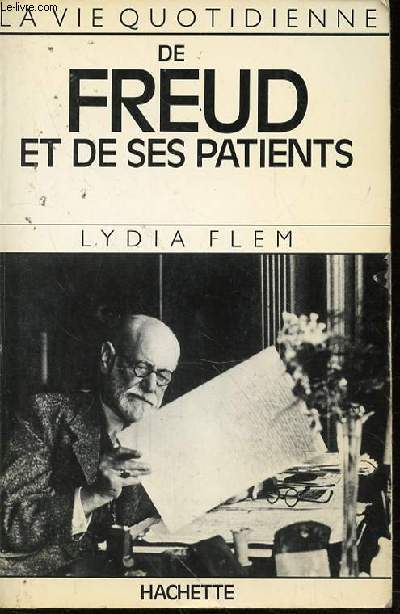 DE FREUD ET DE SES PATIENTS - LA VIE QUOTIDIENNE.