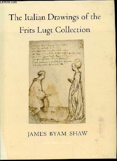 THE ITALIAN DRAWINGS OF THE FRITS LUGT COLLECTION - VOLUME 1 : TEXT.