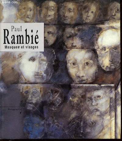 PAUL RAMBIE : MASQUES ET VISAGES - EXPOSITION A LA GALERIE SERGE GANIER DU 1 JUIN AU 10 JUILLET 1999.