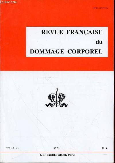 REVUE FRANCAISE DU DOMMAGE CORPOREL TOME 26 N2 - Que reste-t-il de l'information du mdecin au malade ? / Le relationnel en expertise de CRESPO / La sant : dfinition et intrt mdico-lgal de PAPELARD / ETC.