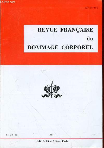 REVUE FRANCAISE DU DOMMAGE CORPOREL TOME 27 N1 - Chacun  sa place / Dpendance des personnes ges et assurances. Evaluation du risque de SAINT-VOIRIN / Aspects lgislatifs relatifs  la pratique de la greffe de tissus en France de BORSARELLI / ETC.