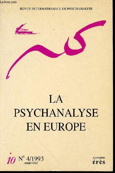REVUE INTERNATIONALE DE PSYCHANALYSE N4 : LA PSYCHANALYSE EN EUROPE. L'Europe, une relance pour l'athisme de la psychanalyse de GRIGNON / Mettons le cap sur l'Europe de MAJOR / Passe, du camp chez Lacan de STERN / ETC.