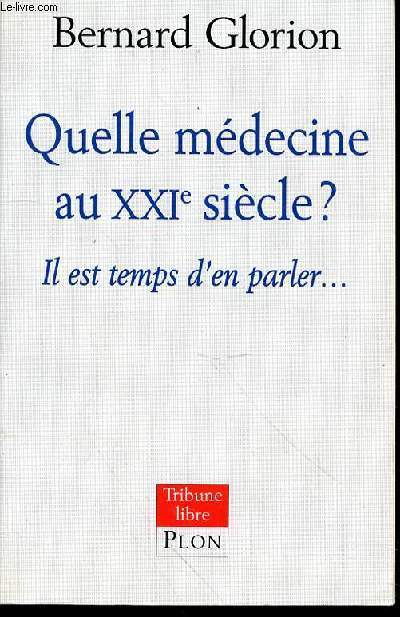 QUELLE MEDECINE AU XXI EME SIECLE ? IL EST TEMPS D'EN PARLER.