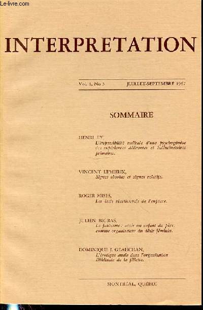 INTERPRETATION VOL 1, N3 JUILLET-SEPTEMBRE 1967 Henri Ey, L'impossibilit radicale d'ue psychognse des expriences dlirantes et hallucinatoires primaires / Vincent Lemieux, Signes absolus et signes relatifs