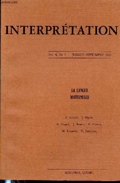 INTERPRETATION VOL 4, N3 JUILLET-SEPTEMBRE 1970 La langue maternelle : R. Savard, J. Bigras, R. Gagn, J. Brault, P. Harvey, M. Lalonde, V. Lemieux.