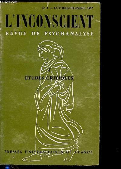 L'INCONSCIENT REVUE DE PSYCHANALYSE - ETUDES CRITIQUES - N4 - OCTOBRE-DECEMBRE 1967
