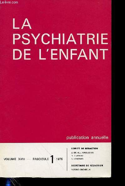 LA PSYCHIATRIE DE L'ENFANT - VOL 18 - FASC 1 - SOMMAIRE : J.-P. Sichel et F. Fasla1. Lzine, M. Robin et C. Cortial A. BaudoinMMOIRES CLINIQUESLa rectocolite ulcro-hmorragique chez l'enfant, 7O.