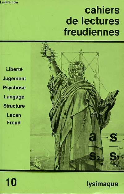 CAHIERS DE LECTURES FREUDIENNES - LIBERTE/JUGEMENT/PSYCHOSE/LANGAGE/STRUCTURE/LACAN/ FREUD - N10 - Bernard This La statue de la Libert / Franois SauvagnatLe sujet du jugement: une rponse  la controverse de l'infaillibilit pontificale.