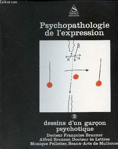 PSYCHOPATHOLOGIE DE L'EXPRESSION 2 - DESSINS D'UN GARCON PSYCHOTIQUE
