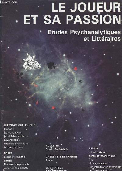 LE JOUEUR ET SA PASSION - ETUDES PSYCHANALYTIQUES ET LITTERAIRES - QU'EST-CE QUE JOUER? POKER / ROULETTE / CASSE-TETE ET ENIGMES / LE STRATEGE DES STRATEGES/ESSAIS