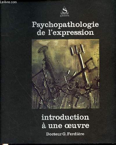 PSYCHOPATHOLOGIE DE L'EXPRESSION - INTRODUCTION A UNE OEUVRE