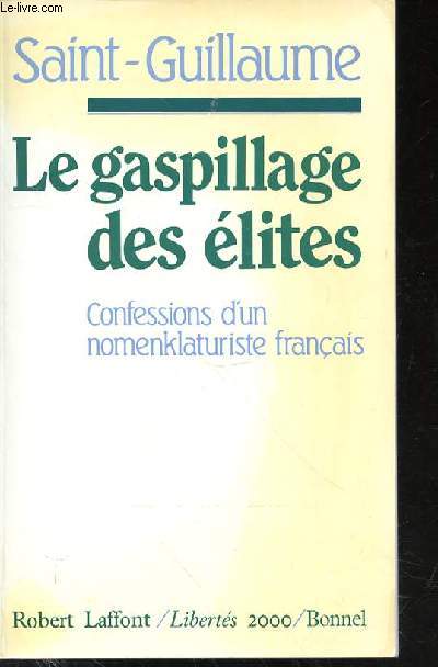 LE GASPILLAGE DES ELITES - CONFESSIONS D'UN NOMENKLATURISTE FRANCAIS