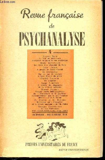 REVUE FRANCAISE DE PSYCHANALYSE - tome 14 -N 4 - OCTOBRE-DECEMBRE - 1950 - Alcyon Baer Le test de Rorsehach interprt du point de vue analytique / Marie Bonaparte Les rves d'un chasseur de lions / Lucy Jones A propos de Lewis Carroll