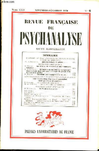 REVUE FRANCAISE DE PSYCHANALYSE - N° 6 - TOME 22 - NOVEMBRE-DECEMBRE 1958 - SOMMAIRE : RAPPORT AU XXIe CONGRÈS DE PSYCHANALYSE (Copenhague, juillet 1959) / R.de Saussure. Métapsychologie du plaisir / MÉMOIRES ORIGINAUX