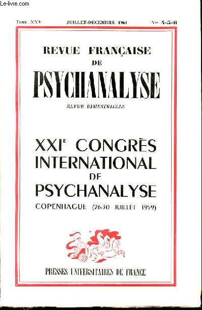REVUE FRANCAISE DE PSYCHANALYSE - N 4-5-6 -TOME 25 - JUILLET-AOUT 1961 - SOMMAIRE : Rapport du XXIe Congrs International de Psychanalyse