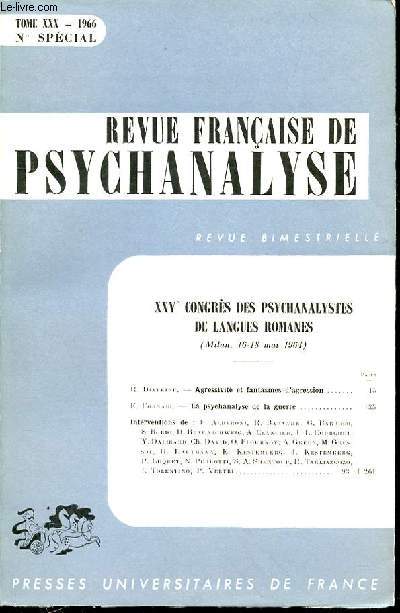 REVUE FRANCAISE DE PSYCHANALYSE - TOME 30 - N SPECIAL - 1966 - XXVe CONGRS DES PSYCHANALYSTES DE LANGUES ROMANES(Milan, 16-18 mai 1964) / R. Diatkine. Agressivit et fantasmes d'agression.