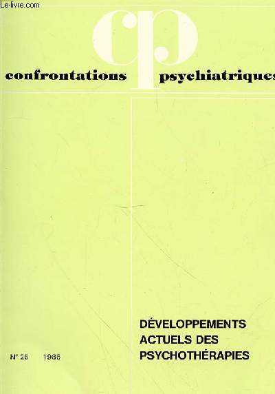 CONFRONTATIONS PSYCHIATRIQUES - N26 - DEVELOPPEMENTS ACTUELS DES PSYCHOTHERAPIES - 1986 - SOMMAIRE : J. GUYOTAT Introduction aux aspects actuels de lapsychothrapie p.7.