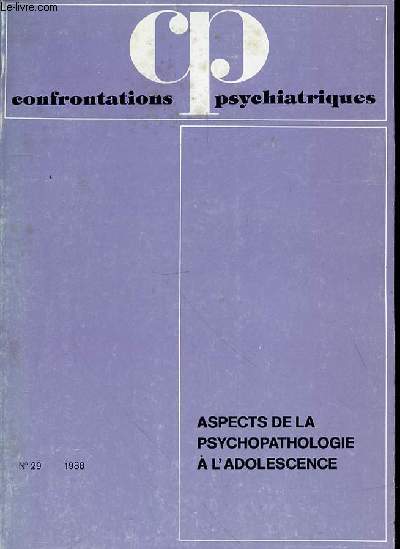 CONFRONTATIONS PSYCHIATRIQUES - N 29 - 1988 - ASPECTS DE LA PSYCHOPATHOLOGIE A L'ADOLESCENCE -SOMMAIRE : P. DENIKER Hommage  Jean Delay (1907-1987) p. 9 / R. EBTINGER ditorial p. 19 / C.KOUPERNIK Adolescents entre le paradis et l'enfer p. 23
