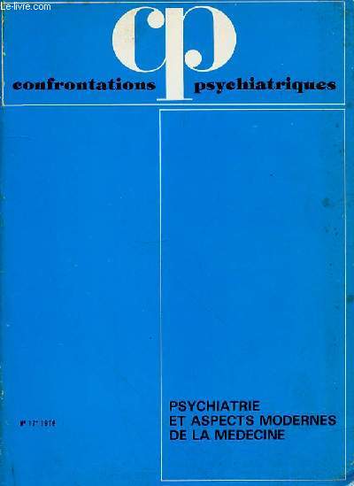 CONFRONTATIONS PSYCHIATRIQUES - N 17 - 1979 - PSYCHIATRIE ET ASPECTS MODERNES DE LA MEDECINE - SOMMAIRE : C. KOUPERNIK ET H; PEQUIGNOT MEDECINE, PSYCHIATRIE, ENTRE L'HOMME DE SCIENCES ET LES SCIENCES HUMAINES 11