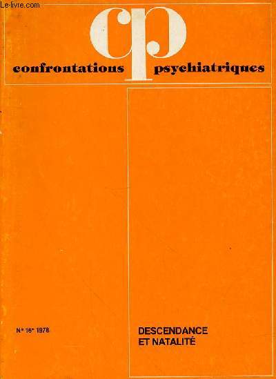 CONFRONTATIONS PSYCHIATRIQUES - N 16 - 1978 - DESCENDANCE ET NATALITE - SOMMAIRE : C. KOUPERNIK Henri Ey 1900-1977 9 / R. MISESHommage  Sacha NACHT 17 / J. SHIELDS Mthodes de recherche gntique en psychiatrie 21