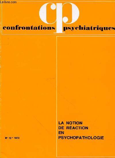 CONFRONTATIONS PSYCHIATRIQUES - N 12 - LA NOTION DE REACTION EN PSYCHOPATOLOGIE - 1974 - SOMMAIRE : Y. PELICIER Raction et histoire de personnalit 7 / J. STAROBINSKI Raction. Le mot et ses usages 19.