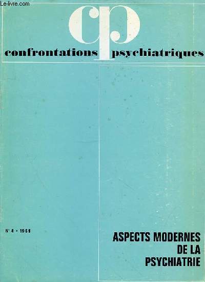 CONFRONTATIONS PSYCHIATRIQUES - N 4 - 1969 - ASPECTS MODERNES DE LA PSYCHIATRIE - SOMMAIRE : S. COHEN tude clinique des toxicomanies 9.