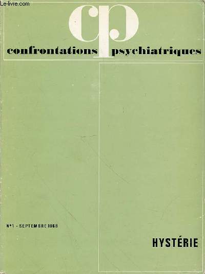 CONFRONTATIONS PSYCHIATRIQUES - N 1 - SEPTEMBRE 1968 - HYSTERIE - Sommaire : P. PICHOT :Histoire des ides sur l'hystrie 9 / J.M. SUTTER, J. Cl. SCOTTO et G. BLUMEN : Aspects cliniques des accidents hystriques29