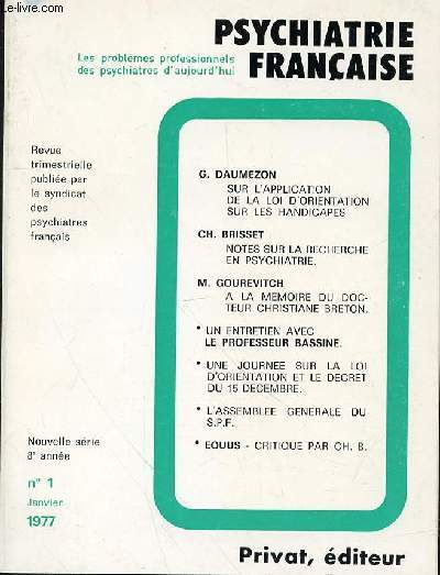 PSYCHIATRIE FRANCAISE - NOUVELLE SERIE 8EME ANNEE - N1 JANVIER 1977- SOMMAIRECh. BRISSET : Editorial. Le principal reproche des psychiatres  la loi d'orientation du 30-6-75 et  ses textes 9 / La lutte contre le dcret du 15 dcembre 13