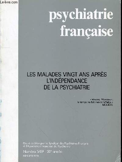 PSYCHIATRIE FRANCAISE - N 5 - 1989 - 20EME ANNEE -SOMMAIRE : LES MALADES VINGT ANS APRS L'INDPENDANCE DE LA PSYCHIATRIE La citation de la couverture est de Molire (Le Misanthrope)